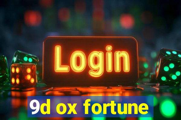 9d ox fortune